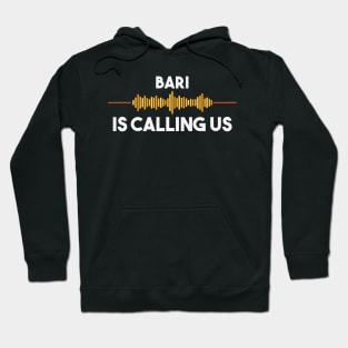 Bari is Calling City Trip Gift Hoodie